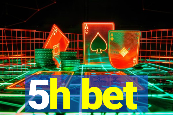 5h bet